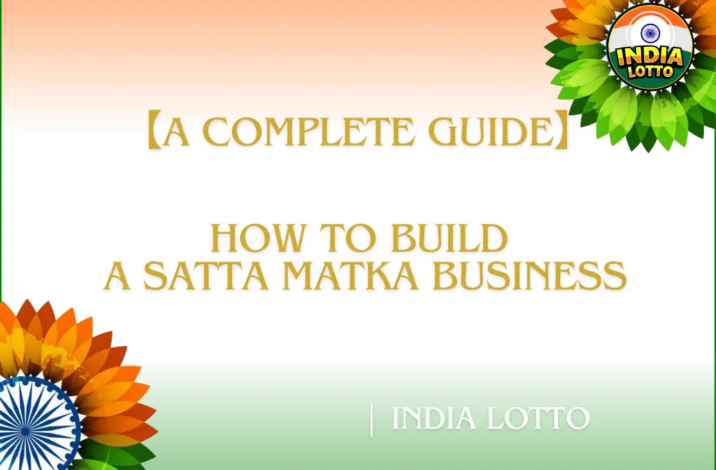 How to Build a Satta Matka Business