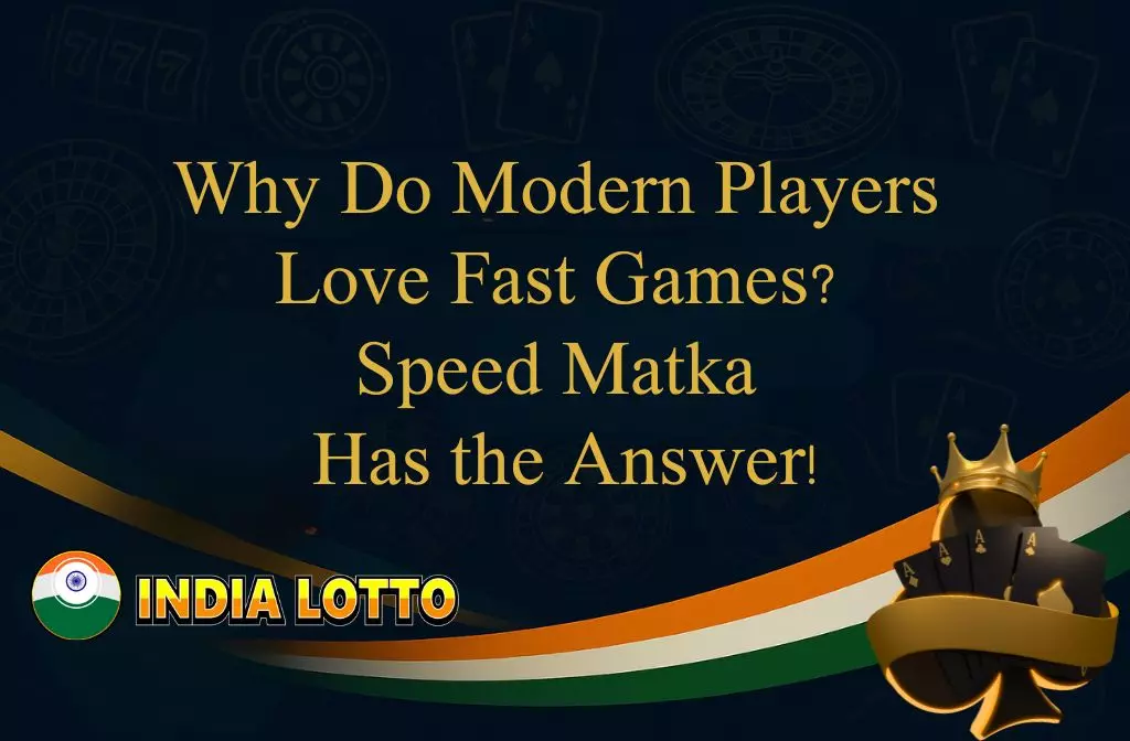 Why Do Modern Players Love Fast Games Speed Matka Has the Answer