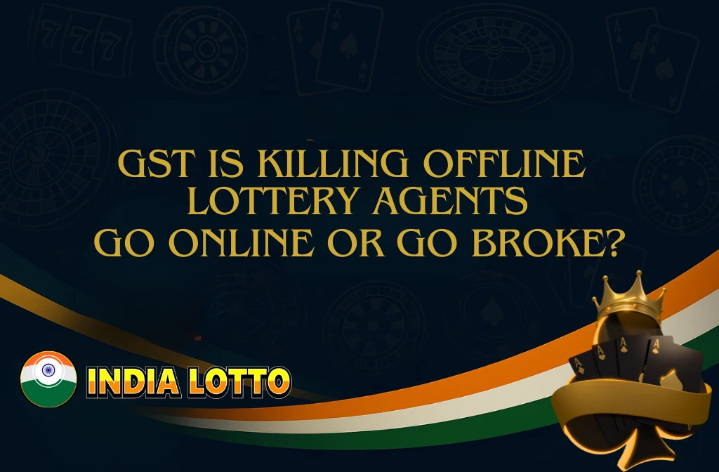GST Is Killing Offline Lottery Agents Go Online or Go Broke